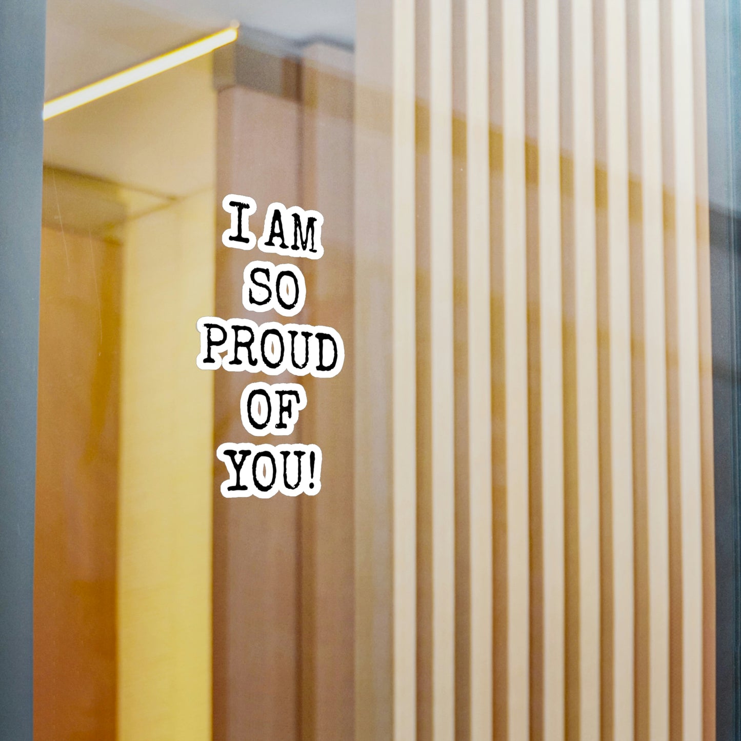 "I AM SO PROUD OF YOU" Vinyl Decals