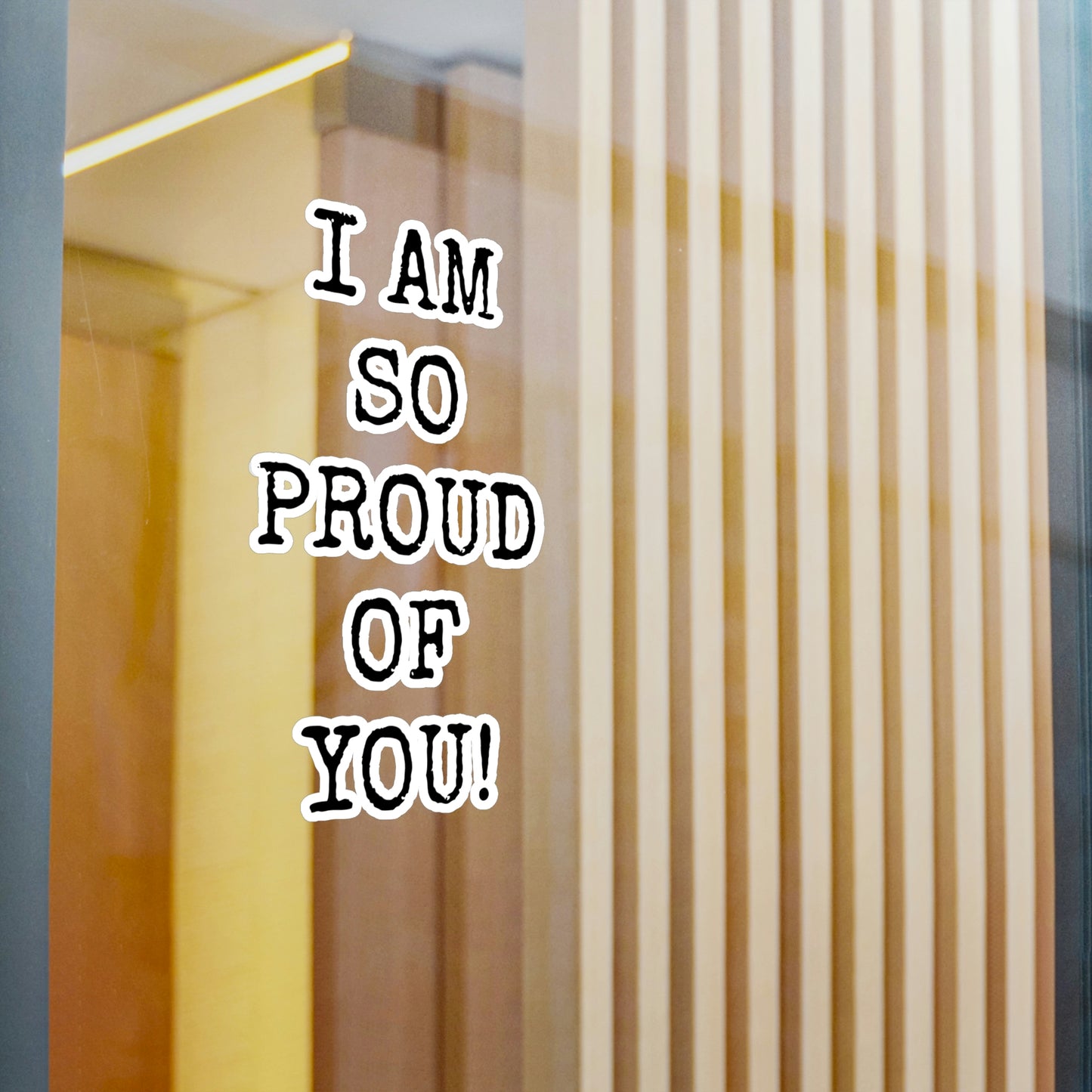 "I AM SO PROUD OF YOU"  Vinyl Decals