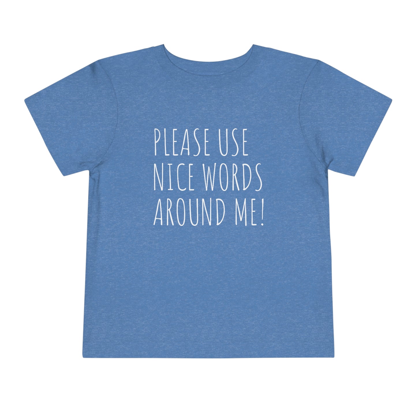 Toddler "Use Nice Words Around Me" Short Sleeve Tee