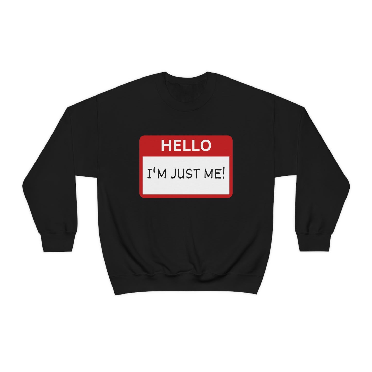 Unisex "Hello, I'm Just Me" Oversized Name Tag Crewneck