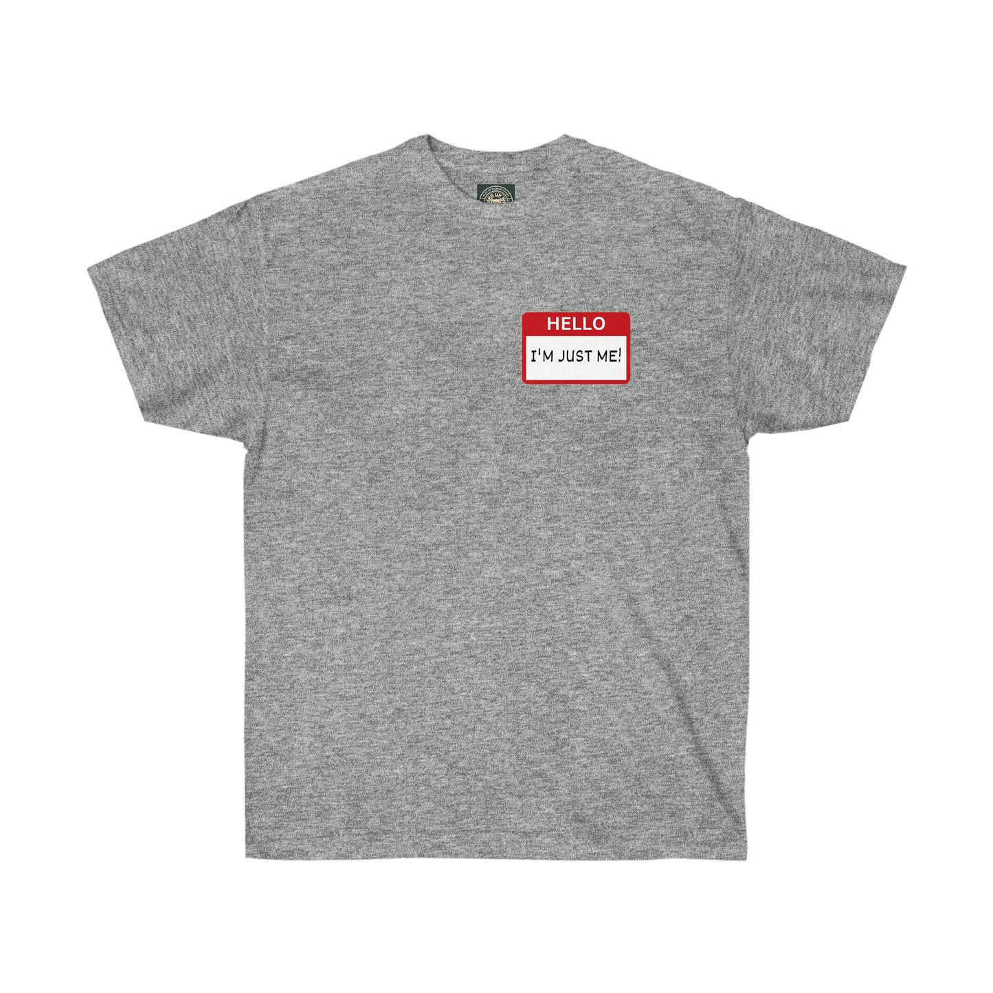 Unisex "Hello I'm Just me" Name Tag Tee