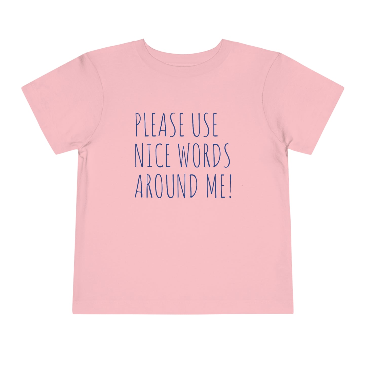 Toddler "Use Nice Words Around Me" Short Sleeve Tee