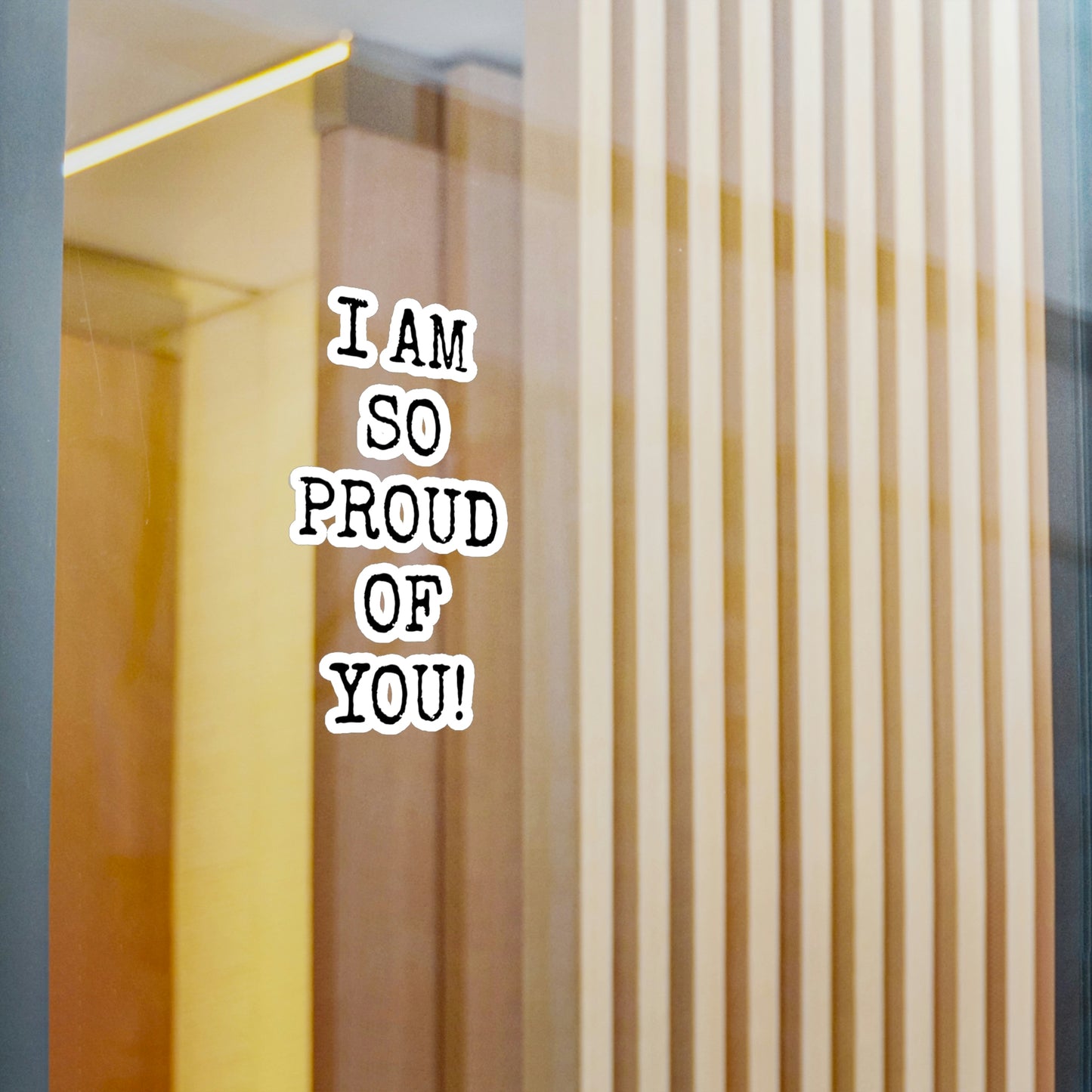 "I AM SO PROUD OF YOU"  Vinyl Decals