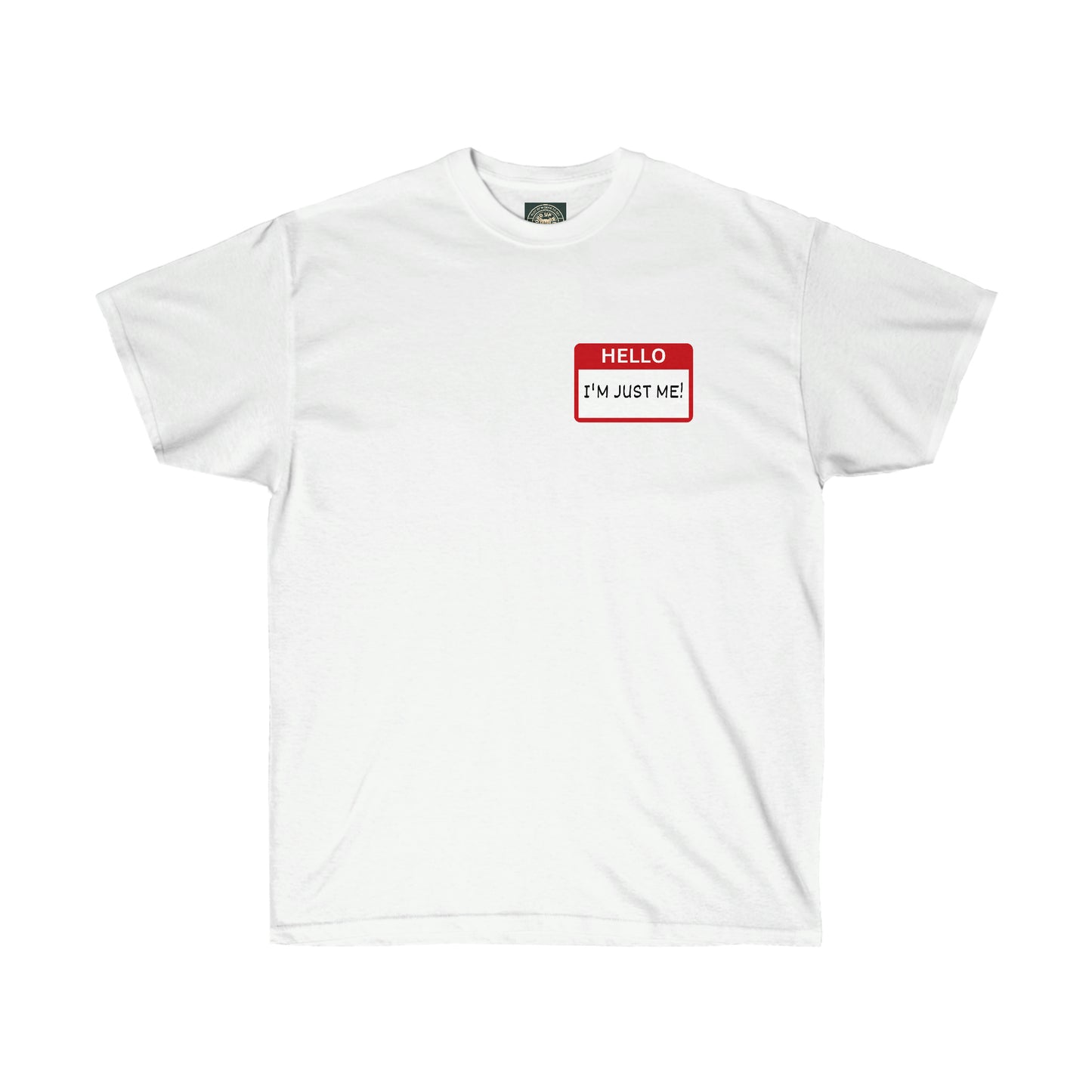 Unisex "Hello I'm Just me" Name Tag Tee